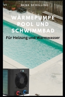 Wärmepumpe Pool und Schwimmbad: für Heizung und Warmwasser (German Edition) B0CFCK3DWX Book Cover