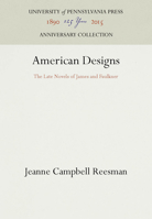 American Designs: The Late Novels of James and Faulkner 0812282531 Book Cover