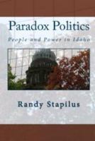 Paradox Politics: People and Power in Idaho 0982466803 Book Cover