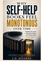 Why Self-Help Books Feel Monotonous Over Time: Breaking the Cycle of Recycled Advice and Finding What Actually Works B0H8M6G5GH Book Cover