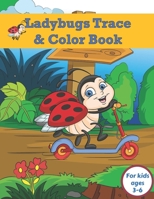 Ladybugs Trace and Color Book for Kids Ages 3-6: Cute and Fun Ladybirds Insect tracing and colouring for boys and girls B09CGFPMLC Book Cover