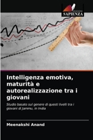 Intelligenza emotiva, maturità e autorealizzazione tra i giovani: Studio basato sul genere di questi livelli tra i giovani di Jammu, in India 6203180165 Book Cover