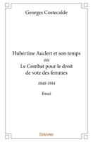 Hubertine Auclert et son temps ou Le Combat pour le droit de vote des femmes (French Edition) 2414305517 Book Cover