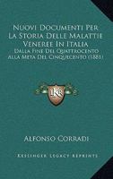 Nuovi Documenti Per La Storia Delle Malattie Veneree in Italia Dalla Fine del Quattrocento Alla Met� del Cinquecento (Classic Reprint) 1018418105 Book Cover