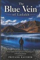 The Blue Vein of Ladakh: From Family Estrangement to Khardung La: A Fictional Journey B0H6XMWHKL Book Cover
