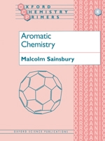 Aromatic Chemistry (Oxford Chemistry Primers, 4) 0198556748 Book Cover