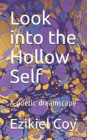 Look into the Hollow Self: A poetic dreamscape 1095212281 Book Cover