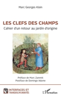 Les clefs des champs: Cahier d’un retour au jardin d’origine (Interfaces Et Transdisciplinarités) (French Edition) 2336603519 Book Cover