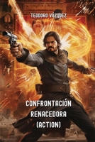Confrontación Renacedora (Action) (Spanish Edition) B0CTFPVY9V Book Cover