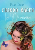 Cuando nacen las mariposas: Más de 25 historias para mujeres que desean aprender a surfear el enamoramiento y vivir sus relaciones de pareja como un camino de crecimiento personal. (Spanish Edition) B0H9ZYYYBN Book Cover
