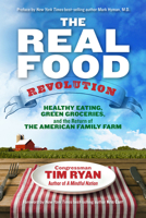The Real Food Revolution: Healthy Eating, Green Groceries, and the Return of the American Family Farm 1401946380 Book Cover
