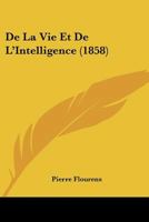 De La Vie Et De L'Intelligence (1858) 1167600061 Book Cover