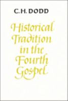 Historical Tradition in the Fourth Gospel 0521291232 Book Cover