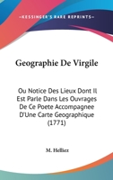 Geographie De Virgile: Ou Notice Des Lieux Dont Il Est Parle Dans Les Ouvrages De Ce Poete Accompagnee D'Une Carte Geographique 1165542390 Book Cover