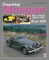 Completely Morgan: Four-Wheelers 1968 to 1994 1787112624 Book Cover