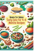 Beans for Babes: Early Eats for 4-6 Months's Recipes Vol.5 B0CTBMTZKL Book Cover