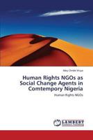 Human Rights NGOs as Social Change Agents in Comtempory Nigeria: Human Rights NGOs 3659592803 Book Cover