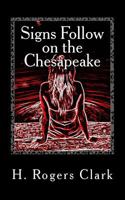 Signs Follow on the Chesapeake 1463772742 Book Cover