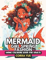 Mermaid Girl Spring Fashion - Anime Coloring Book For Adults Vol.1: Glamorous Nappy Hairstyles & Cute Charming Faces, Beautiful Mythical Marine Life & ... anime manga & comics coloring collection) B0CSB99XGR Book Cover