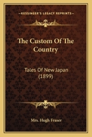 The custom of the country;: Tales of new Japan 1144590701 Book Cover