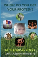 Where Do You Get Your Protein - Rethinking Food B0CDF3ZLQH Book Cover