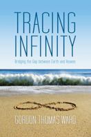 Tracing Infinity: Bridging the Gap Between Earth and Heaven 1936672472 Book Cover