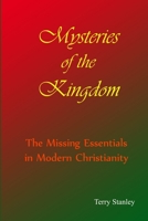 Mysteries of the Kingdom The Missing Essentials in Modern Christianity 057800139X Book Cover