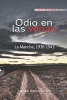 Odio en las venas: La Mancha, 1936-1943 1980240795 Book Cover