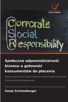 Spoleczna odpowiedzialnosc biznesu a gotowosc konsumentów do placenia (Polish Edition) 6209877532 Book Cover