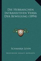 Die Hebraischen Intransitiven Verba Der Bewegung (1894) 1160867259 Book Cover