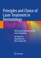 Principles and Choice of Laser Treatment in Dermatology: With Special Reference to the Asian Population 9811565554 Book Cover