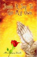 Jesus A Joy To Call My Own 0595376436 Book Cover