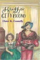 Blue Hair and City Bound 1418424102 Book Cover