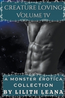 Creature Loving Volume 4: A Monster Erotica Collection B0CKDNDV8Z Book Cover