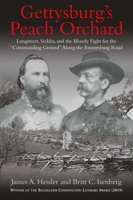 Gettysburg's Peach Orchard: Longstreet, Sickles, and the Bloody Fight for the "Commanding Ground" Along the Emmitsburg Road 1611214556 Book Cover