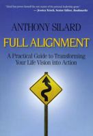 Full Alignment: A Practical Guide to Transforming Your Life Vision into Action 0981785301 Book Cover