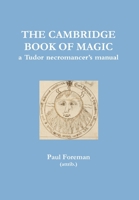 The Cambridge Book of Magic: A Tudor Necromancer's Manual 0992640423 Book Cover