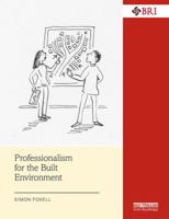 Professionalism for the Built Environment 1138900214 Book Cover