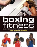 Boxing for Fitness: Safe and Fun Workouts to Get You Fighting Fit 1554079063 Book Cover