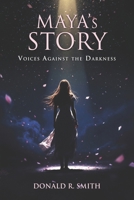 Maya’s Story: Voices Against the Darkness B0H89XN8Y5 Book Cover