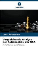 Vergleichende Analyse der Außenpolitik der USA: Der Fall des Kosovo und Abchasiens (German Edition) B0CKKSPF24 Book Cover