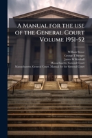 A manual for the use of the General Court Volume 1951-52 1149463678 Book Cover
