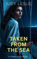 Taken from the Sea (Cook's Cove Women's Fiction Mystery Novels) B0CVL4M9HB Book Cover