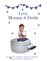 Love, Mommy and Daddy: To help children of co-parents understand they are loved by both parents 1978426135 Book Cover