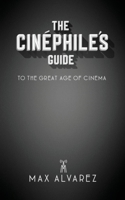 The Cin�phile's Guide to the Great Age of Cinema 0578665506 Book Cover