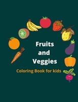 Fruits and veggies coloring book for kids: Fruits and veggies coloring book for kids ages 3-7 B08R1GX3C5 Book Cover