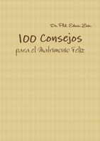 100 consejos para el matrimonio feliz (Spanish Edition) 1105099547 Book Cover