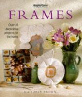 Frames: Over 20 Decorative Projects for the Home 1859675360 Book Cover