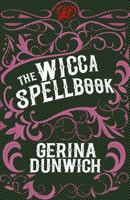 The Wicca Spellbook: A Witch's Collection of Wiccan Spells, Potions, and Recipes 0806514760 Book Cover