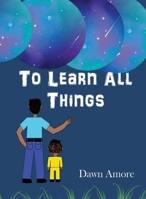 To Learn All Things 1965723012 Book Cover